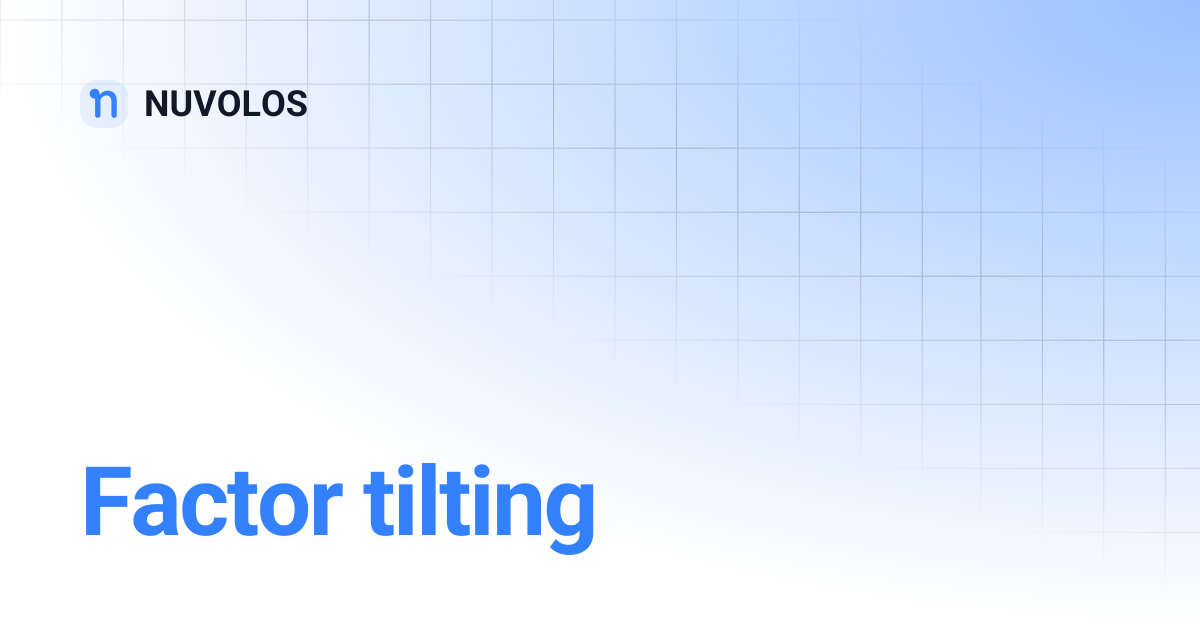 Factor tilting | NUVOLOS